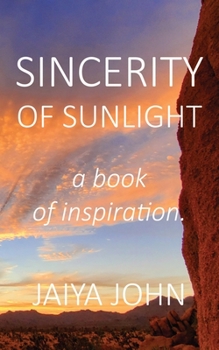 Paperback Sincerity of Sunlight: A Book of Inspiration Book