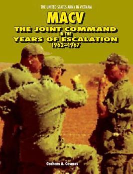 MACV: The Joint Command in the Years of Escalation, 1962-1967 - Book  of the United States Army in Vietnam