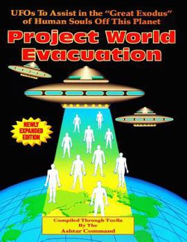 Paperback Project World Evacuation: UFOs To Assist In The "Great Exodus" Of Human Souls Off This Planet Book