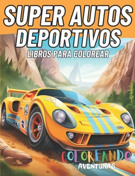 Paperback Autos Deportivos: Coloreando Aventuras [Spanish] Book