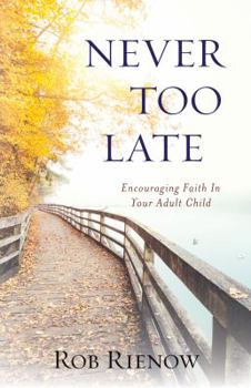 Paperback Never Too Late: Encouraging Faith in Your Adult Child Book