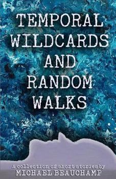 Paperback Temporal Wildcards and Random Walks: A Collection of Short Stories Book