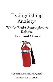 Paperback Extinguishing Anxiety: Whole Brain Strategies to Relieve Fear and Stress Book