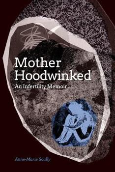 Paperback Motherhoodwinked: An Infertility Memoir Book