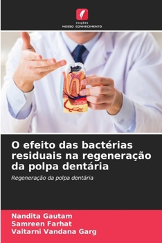 Paperback O efeito das bactérias residuais na regeneração da polpa dentária [Portuguese] Book