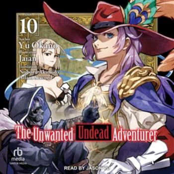 The Unwanted Undead Adventurer (Light Novel): Volume 10