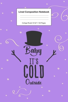 Lined Composition Notebook College Ruled: For Baby It's Cold Outside Christmas Gift I 120 Lined Pages for Writing, School & Studying I Bullet Planer, ... Paper I Planner Book For Adults or Teens