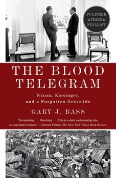 Paperback The Blood Telegram: Nixon, Kissinger, and a Forgotten Genocide (Pulitzer Prize Finalist) Book