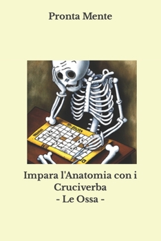 Paperback Impara l'Anatomia con i Cruciverba - Le Ossa [Italian] Book