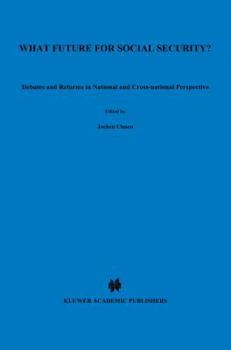 Hardcover What Future for Social Security?: Debates and Reforms in National and Cross-National Perspective Book