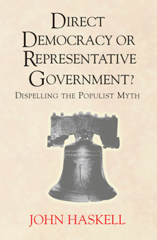 Hardcover Direct Democracy Or Representative Government? Dispelling The Populist Myth Book