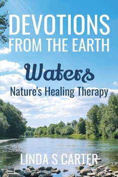 Paperback Devotions From The Earth - Waters: Nature's Healing Therapy Book