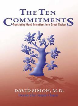Hardcover The Ten Commitments: Translating Good Intentions Into Great Choices Book