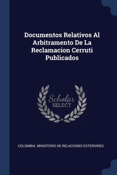 Paperback Documentos Relativos Al Arbitramento De La Reclamacion Cerruti Publicados Book