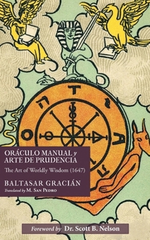 Oráculo Manual y Arte de Prudencia: The Art of Worldly Wisdom (1647)