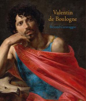 Hardcover Valentin de Boulogne: Beyond Caravaggio Book