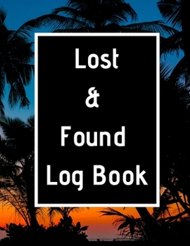 Paperback Lost & Found Log Book: Lost Property Template - Record All Items And Money Found - Handy Tracker To Keep Track - Large 8,5"X11" Paperback Book
