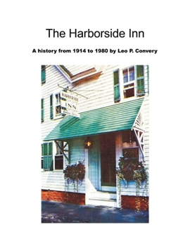 Paperback The Harborside Inn: A History from 1914 to 1980 Book