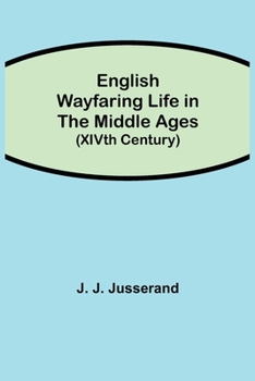 Paperback English Wayfaring Life in the Middle Ages (XIVth Century) Book