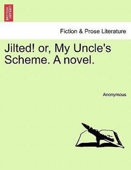 Paperback Jilted! Or, My Uncle's Scheme. a Novel. Book