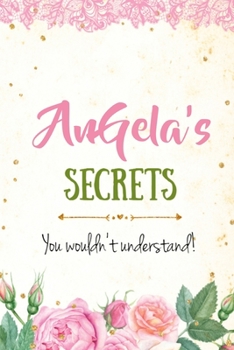 Paperback Angela's Secrets personalized name notebook for girls and women: Personalized Name Journal Writing Notebook For Girls, women, girlfriend, sister, moth Book