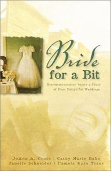 Paperback A Bride for a Bit: Miscommunication Starts a Chain of Four Delightful Weddings Book