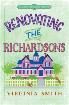 Renovating the Richardsons - Book #2 of the Tales from the Goose Creek B&B #0.5