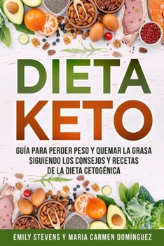 Paperback Dieta Keto: Guía para perder peso y quemar la grasa siguiendo los consejos y recetas de la dieta cetogénica. [Spanish] Book