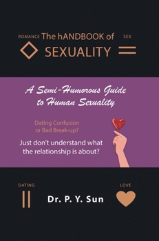 HAndbook of SEXUALITY : A Semi-Humorous Guide to Human Sexuality