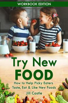 Paperback Try New Food: How to Help Picky Eaters Taste, Eat & Like New Foods Book