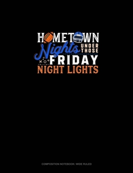 Paperback Hometown Nights Under Those Friday Night Lights: Composition Notebook: Wide Ruled Book