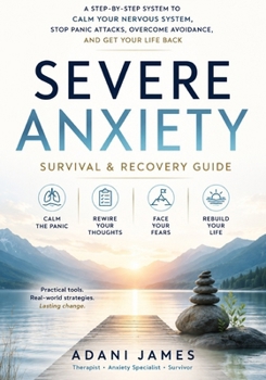 Paperback Severe Anxiety Survival & Recovery Guide: A Practical, Compassionate System for Regaining Control - With or Without Therapy or Medication Book