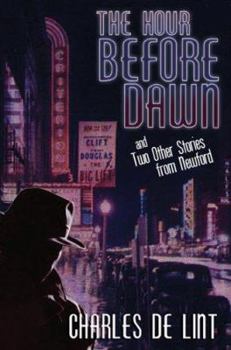 The Hour Before Dawn: And Two Other Stories from Newford - Book  of the Newford