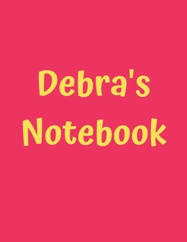 Debra’s Notebook: Pink Cover, College Ruled, 100 Sheets, 8.5" x 11" (Letter Size), White Paper (Women's Custom Names)