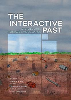 Paperback The Interactive Past: Archaeology, Heritage, and Video Games Book