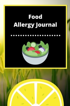 Food Allergy Journal: Discover Food Intolerances and Allergies: (A Food Diary that Tracks your Triggers and Symptoms)