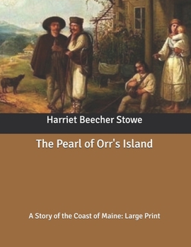 The Pearl of Orr's Island: A Story of the Coast of Maine: Large Print