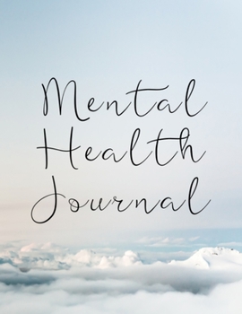 Mental Health Journal: 8 Week Journal for Anxiety Management Therapy Notebook with Gratitude Pages For Women Men Teens