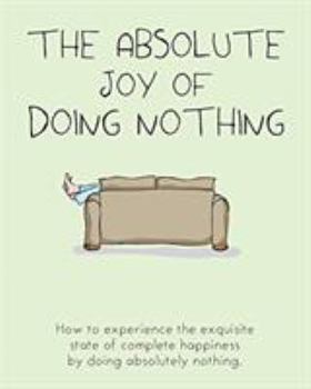 Paperback The Absolute Joy of Doing Nothing Book