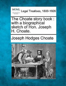 Paperback The Choate Story Book: With a Biographical Sketch of Hon. Joseph H. Choate. Book