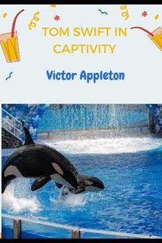 Tom Swift in Captivity (Annotated)