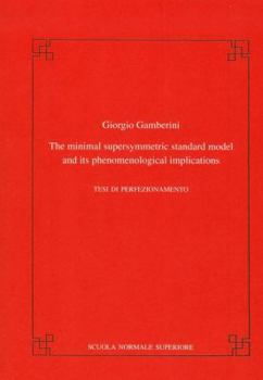 Paperback The Minimal Supersymmetric Standard Model and Its Phenomenological Implications Book