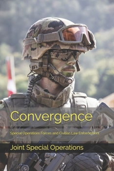 Paperback Convergence: Special Operations Forces and Civilian Law Enforcement Book