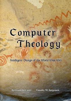 Paperback Computer Theology: Intelligent Design of the World Wide Web Book