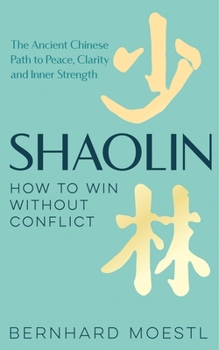 Hardcover MACMILLAN Shaolin How to Win Without Conflict The Ancient Chinese Path to Peace, Clarity and Inner Strength. Book