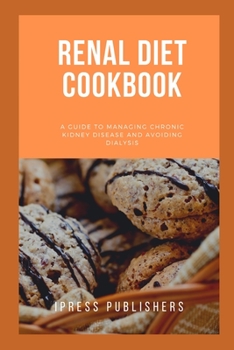 Paperback Renal Diet Cookbook: A Guide to Managing Chronic Kidney Disease and Avoiding dialysis Book