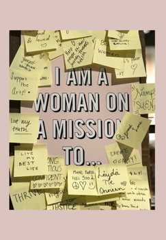 Paperback I Am a Woman on a Mission: 2020 write down all your thoughts and feelimgs or even ideas and goals you have set for the future Book