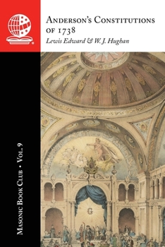 The Masonic Book Club, Vol. 9: Anderson's Constitutions of 1738: Anderson's Constitutions of 1738