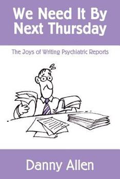 Paperback We Need It By Next Thursday: The Joys of Writing Psychiatric Reports Book