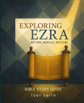 Paperback Exploring Ezra: Return, Rebuild, Restore Book